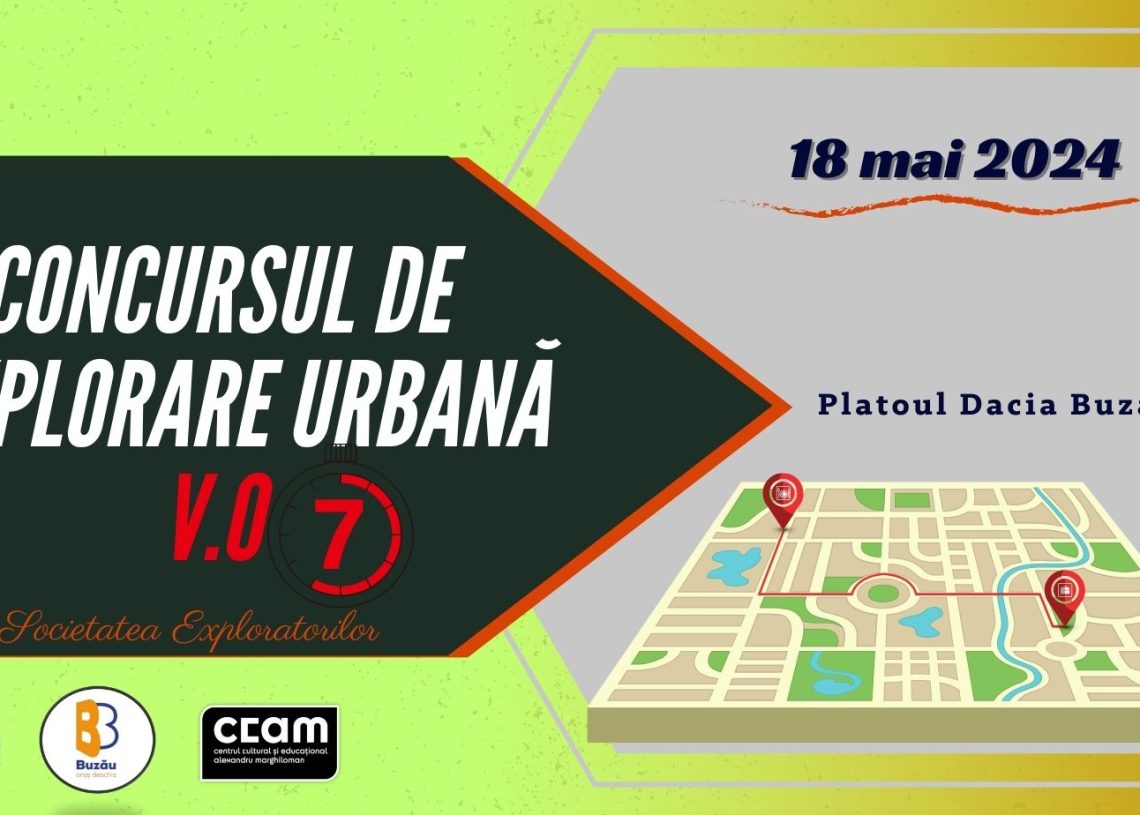 Buzăul găzduiește cea de-a şaptea ediție a Concursului de Explorare Urbană